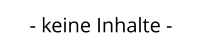 - keine Inhalte -